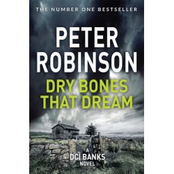 Dry Bones That Dream: The 7th novel in the number one bestselling Inspector Alan Banks crime series