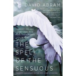 The Spell of the Sensuous: Perception and Language in a More-Than-Human World