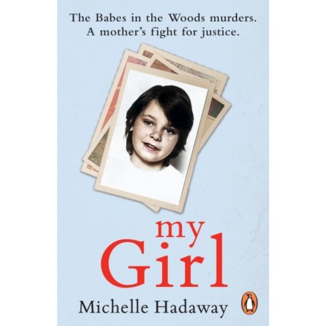 My Girl: The Babes in the Woods murders. A mother’s fight for justice.