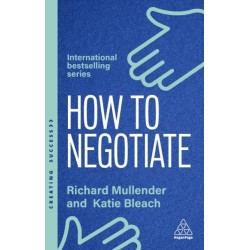 How to Negotiate: Practical and Proven Skills to Help You Get the Results You Want