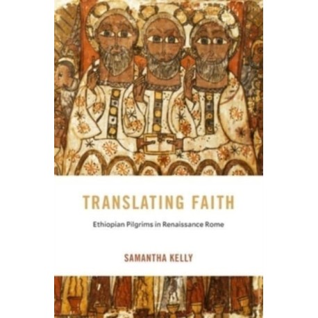 Translating Faith: Ethiopian Pilgrims in Renaissance Rome