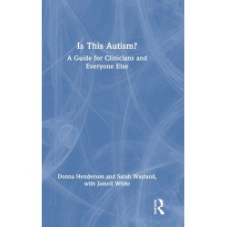 Is This Autism?: A Guide for Clinicians and Everyone Else