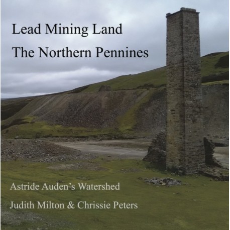 Lead Mining Land the Northern Pennines: Astride Auden's Watershed