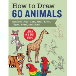 How to Draw Animals: Learn in 5 Easy Steps—Includes 60 Step-by-Step Instructions for Dogs, Cats, Birds, and More!