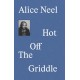 Alice Neel: Hot Off the Griddle