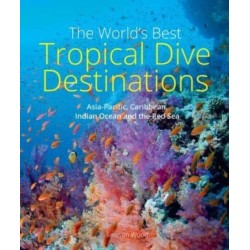 The World's Best Tropical Dive Destinations (3rd): Asia-Pacific, Caribbean, Indian Ocean and the Red Sea