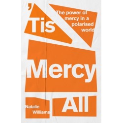 'Tis Mercy All: The power of mercy in a polarised world