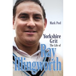 Yorkshire Grit: The Life of Ray Illingworth