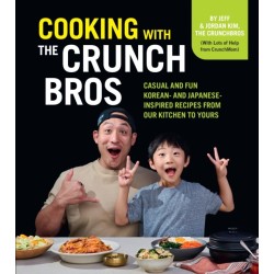 Cooking with the CrunchBros: Casual and Fun Korean- and Japanese-Inspired Recipes from Our Kitchen to Yours