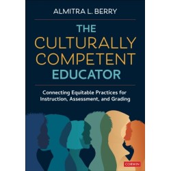 The Culturally Competent Educator: Connecting Equitable Practices for Instruction, Assessment, and Grading