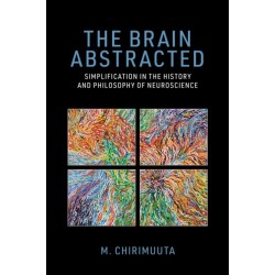 The Brain Abstracted: Simplification in the History and Philosophy of Neuroscience