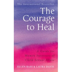 The Courage to Heal: A Guide for Women Survivors of Child Sexual Abuse