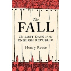 The Fall: Last Days of the English Republic