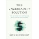 The Uncertainty Solution: How to Invest with Confidence in the Face of the Unknown