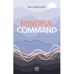 Mindful Command: The Way of the Evolving Leader - HIGHLY COMMENDED LEADERSHIP BOOK OF 2024