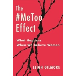 The -MeToo Effect: What Happens When We Believe Women