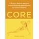 Core: A Science-Backed Approach to Exercising and Understanding Our Central Anatomy