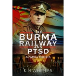 The Burma Railway and PTSD: A Family Memoir