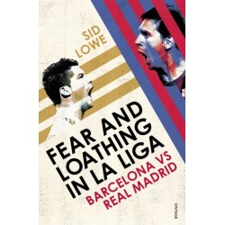 Fear and Loathing in La Liga: Barcelona vs Real Madrid