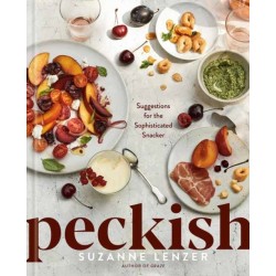 Peckish: Suggestions for the Sophisticated Snacker- A Cookbook
