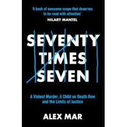 Seventy Times Seven: A True Story of Murder and Mercy