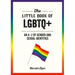 The Little Book of LGBTQ+: An A–Z of Gender and Sexual Identities