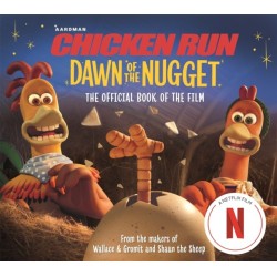 Chicken Run Dawn of the Nugget: The Official Book of the Film