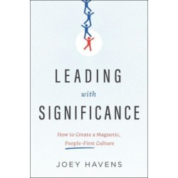 Leading with Significance: How to Create a Magnetic, People-First Culture