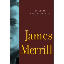 Collected Novels and Plays of James Merrill