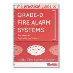 The Practical Guide to Grade-D Fire Alarm Systems: BS5839 - 6: 2019 Updated to Amd 1: 2020