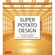 Super Potato Design: The Complete Works of Takashi Sugimoto, Japan's Leading Interior Designer