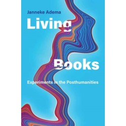 Living Books: Experiments in the Posthumanities