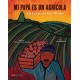 Mi Papa es un Agricola / My Father, the Farm Worker