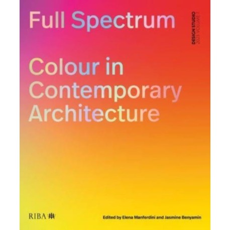 Full Spectrum: Colour in Contemporary Architecture