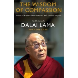 The Wisdom of Compassion: Stories of Remarkable Encounters and Timeless Insights