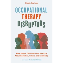 Occupational Therapy Disruptors: What Global OT Practice Can Teach Us About Innovation, Culture, and Community