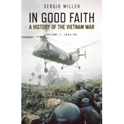 In Good Faith: A History of the Vietnam War Volume 1: 1945–65