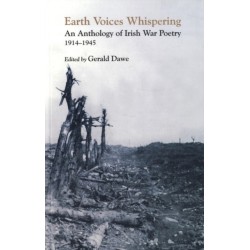 Earth Voices Whispering: An Anthology of Irish War Poetry 1914-45