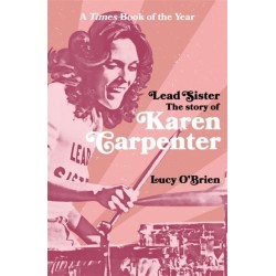 Lead Sister: The Story of Karen Carpenter: A Times Book of the Year