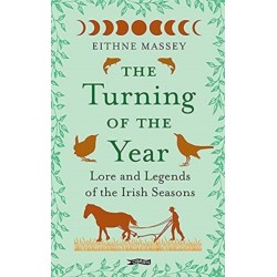The Turning of the Year: Lore and Legends of the Irish Seasons