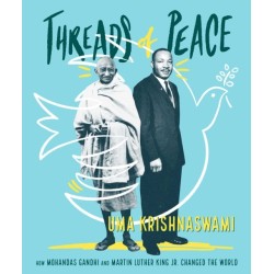 Threads of Peace: How Mohandas Gandhi and Martin Luther King Jr. Changed the World