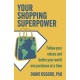 Your Shopping Superpower: Follow Your Values and Better Your World One Purchase at a Time
