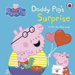 Peppa Pig: Daddy Pig's Surprise: A Lift-the-Flap Book: A Lift-the-Flap Book