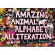 My Amazing Animal Alphabet Alliteration Book