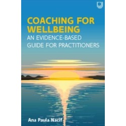 Coaching for Wellbeing: An Evidence-Based Guide for Practitioners