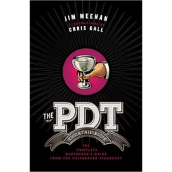 The PDT Cocktail Book: The Complete Bartender's Guide from the Celebrated Speakeasy