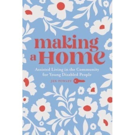 Making a Home: Assisted Living in the Community for Young Disabled People