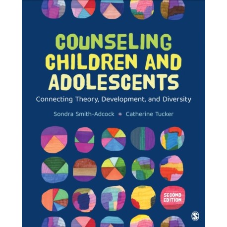 Counseling Children and Adolescents: Connecting Theory, Development, and Diversity