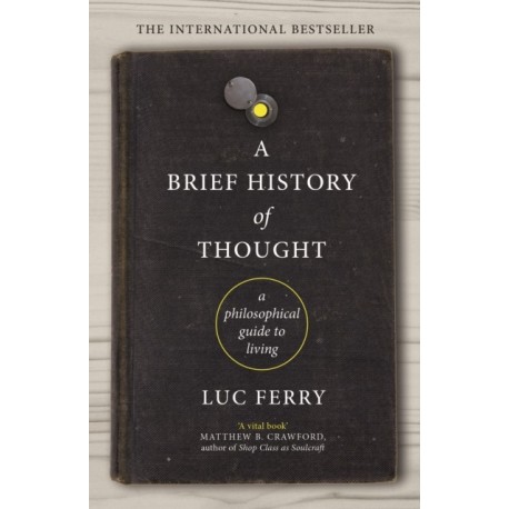 A Brief History of Thought: A Philosophical Guide to Living
