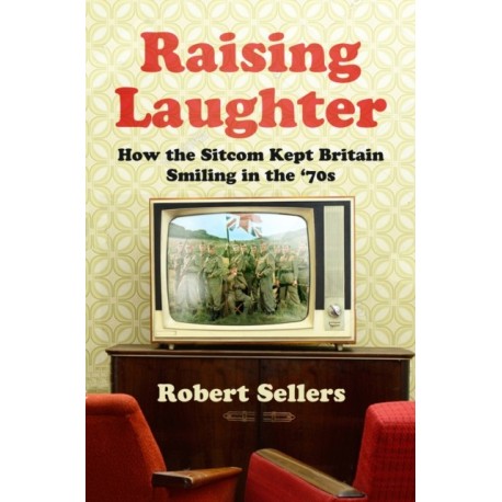 Raising Laughter: How the Sitcom Kept Britain Smiling in the ‘70s